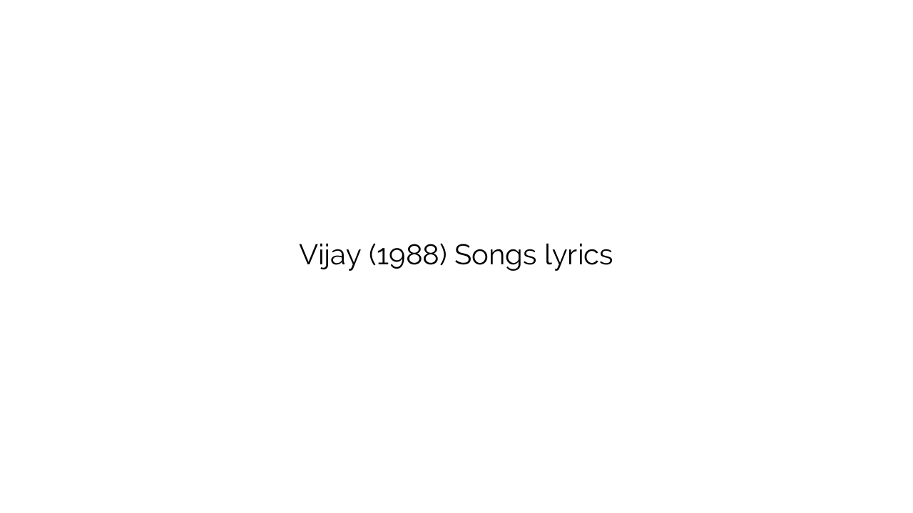 Vijay (1988) Songs lyrics
