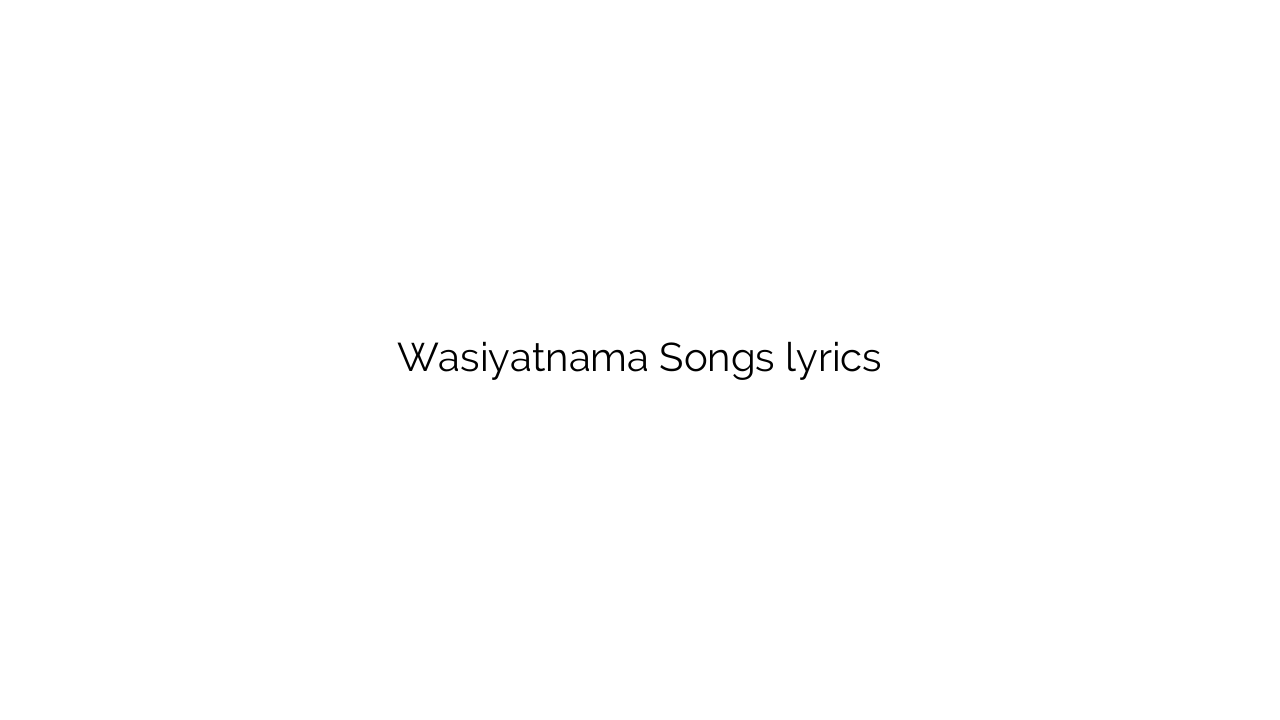 Wasiyatnama Songs lyrics
