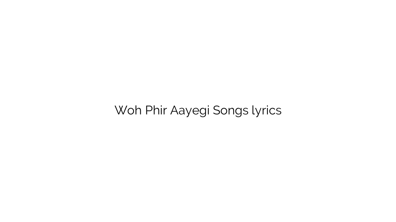 Woh Phir Aayegi Songs lyrics