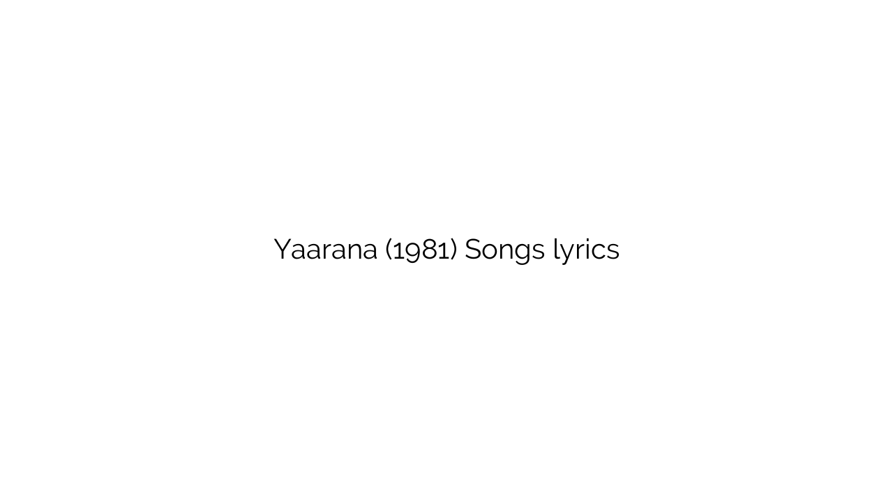 Yaarana (1981) Songs lyrics