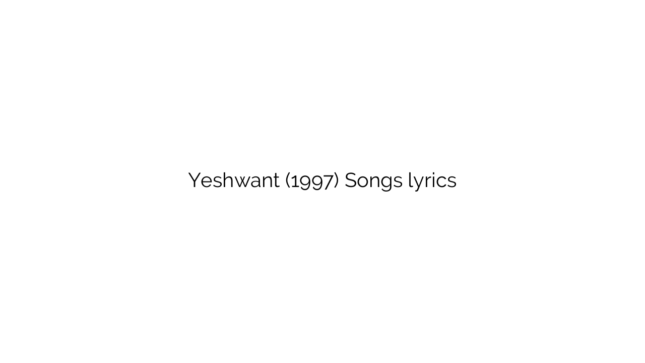Yeshwant (1997) Songs lyrics